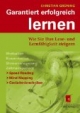 Garantiert erfolgreich lernen: Wie Sie Ihre Lese- und Lernfähigkeit steigern