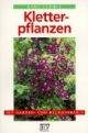 Kletterpflanzen. Auswahl, Pflanzung, Pflege.
