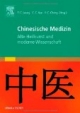 Chinesische Medizin. Alte Heilkunst und moderne Wissenschaft