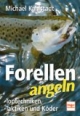 Forellen angeln. Toptechniken, Taktiken und Köder