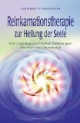 Reinkarnationstherapie zur Heilung der Seele. Die Ursprünge psychischer Verletzungen erkennen und überwinden