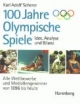 100 Jahre Olympische Spiele. Idee, Analyse und Bilanz