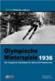 Olympische Winterspiele 1936. Die vergessene Olympiade von Garmisch-Partenkirchen