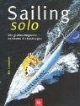 Sailing solo. Die großen Regatten - berühmte Einhandsegler