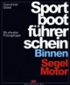 Sportbootführerschein Binnen Segel / Motor. Lehrbuch mit offiziellem Fragenkatalog