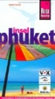 Phuket und Umgebung: Der komplette Reiseführer für die Trauminsel Thailands, die Umgebung und die Nachbarinseln