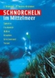 Schnorcheln im Mittelmeer: Spanien - Frankreich - Italien - Kroatien - Griechenland - Türkei
