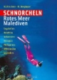 Schnorcheln Rotes Meer / Malediven: Seychellen - Ostafrika - Indonesien - Malaysia - Philippinen - Mikronesien - Australien