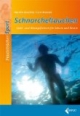 Schnorcheltauchen: Bewährte Spiel- u. Übungsformen für Schule und Verein