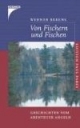 Von Fischern und Fischen: Geschichten vom Abenteuer Angeln