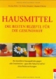 Hausmittel. Die besten Rezepte für die Gesundheit.