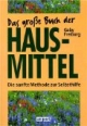 Das große Buch der Hausmittel. Die sanfte Methode zur Selbsthilfe.