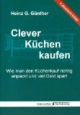 Clever Küchen kaufen: Wie man den Küchenkauf richtig anpackt und viel Geld spart