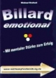 Billard emotional. Mit mentaler Spielstärke zum Erfolg: Mit mentaler Stärke zum Erfolg