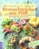 Brotaufstriche mit Pfiff. Schnell und einfach