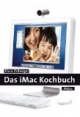 DAS IMAC KOCHBUCH. Der umfassende Ratgeber für Einsteiger.