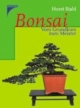 Bonsai: Vom Grundkurs zum Meister