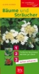 Bäume und Sträucher: Treffsicher bestimmen mit dem 3er-Check 1... 2... 3... ...schon erkannt!