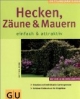Hecken, Zäune & Mauern, einfach & attraktiv