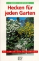 Hecken für jeden Garten. Schnitt-, Wild-, Frucht- und Blütenhecken.