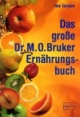 Das große Dr. M. O. Bruker - Ernährungsbuch.