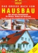 Selbst ist der Mann. Das große Buch vom Hausbau: Das aktuelle Standardwerk für Neubau, Umbau und Sanierung. Vom Keller bis zum Dach kostengünstig bauen mit Eigenleistung