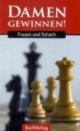Damen gewinnen!: Frauen und Schach