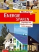 Energie sparen: Hausbau und Modernisierung leicht gemacht