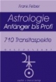 710 Transitaspekte: Astrologie. Anfänger bis Profi