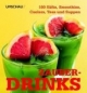 Zauberdrinks. 100 Säfte, Smoothies, Coolers, Tees und Suppen