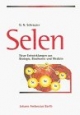 Selen. Neue Entwicklungen aus Biologie, Biochemie und Medizin.