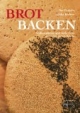 Brot backen: Vollkornbrote und Aufstriche aus der eigenen Küche