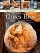 Gutes Brot: Genuß und Lebensfreude mit einer einfachen Delikatesse