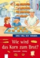 Das will ich wissen. Wie wird das Korn zum Brot?