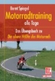 Motorradtraining alle Tage: Das Übungsbuch zu Die obere Hälfte des Motorrads