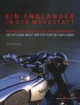 Ein Engländer in der Werkstatt: Motorräder der 30er bis 40er Jahre restaurieren. Ein Ratgeber nicht nur für Norton Einzylinder
