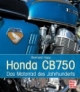 Honda CB 750: Das Motorrad des Jahrhunderts