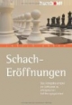 Schach Eröffnungen: Der einfache Weg zu erfolgreichen Eröffnungssystemen