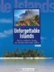 Unforgettable Islands: Die 40 schönsten Inseln der Welt, die Sie erkundet haben sollten