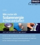 Wie nutze ich Solarenergie in Haus und Garten?: Leicht gemacht - Geld und Ärger gespart