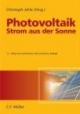 Photovoltaik - Strom aus der Sonne: Technologie, Wirtschaftlichkeit und Marktentwicklung