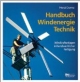 Handbuch Windenergie-Technik. Windkraftanlagen in handwerklicher Fertigung.