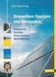 Erneuerbare Energien und Klimaschutz. Hintergründe - Techniken - Anlagenplanung - Wirtschaftlichkeit