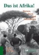 Das ist Afrika!: Dornen, Durst und Tsetsefliegen
