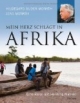 Mein Herz schlägt in Afrika: Eine Reise mit Henning Mankell