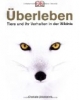 Überleben - Tiere und ihr Verhalten in der Wildnis