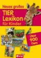 Neues großes Tierlexikon für Kinder: Mit über 900 Tieren