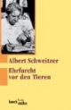 Ehrfurcht vor den Tieren: Ein Lesebuch