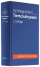 Tierschutzgesetz: aktuell - verständlich - fundiert