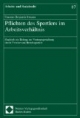 Pflichten des Sportlers im Arbeitsverhältnis: Zugleich ein Beitrag zur Vertragsgestaltung durch Vereine und Berufssportler